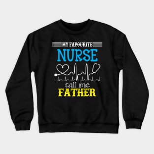 My Favorite Nurse Calls Me father Funny Mother's Gift Crewneck Sweatshirt